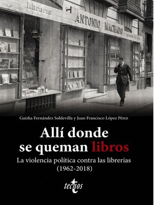cover image of Allí donde se queman libros. La violencia política contra las librerías (1962-2018)